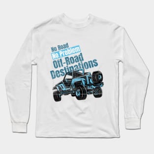 No Road No Problem Off-Road Destinations Long Sleeve T-Shirt